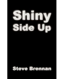 Shiny Side Up - Steve Brennan