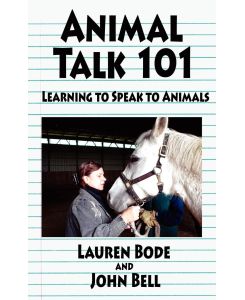 Animal Talk 101 Learning to Speak to Animals - Lauren Bode, John Bell