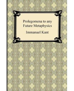 Kant's Prolegomena to any Future Metaphysics - Immanuel Kant