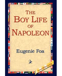 The Boy Life of Napoleon - Eugenie Foa