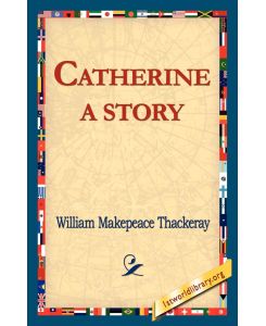 Catherine A Story - William Makepeace Thackeray