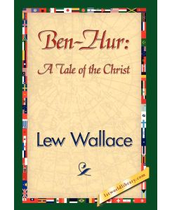 Ben-Hur A Tale of the Christ - Lewis Wallace, Lew Wallace