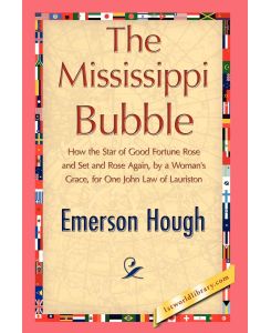 The Mississippi Bubble - Hough Emerson Hough, Emerson Hough