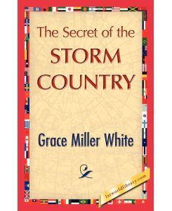 The Secret of the Storm Country - Miller White Grace Miller White, Grace Miller White