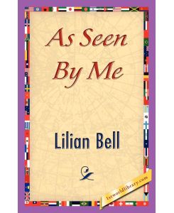 As Seen by Me - Bell Lilian Bell, Lilian Bell