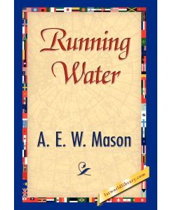 Running Water - E. W. Mason A. E. W. Mason, A. E. W. Mason