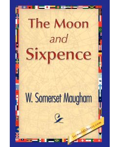 The Moon and Sixpence - Somerset Maugham W. Somerset Maugham, W. Somerset Maugham