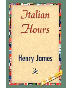Italian Hours - Henry Jr. James, Henry James