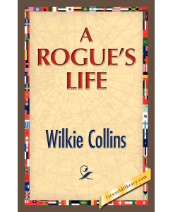 A Rogue's Life - Wilkie Collins