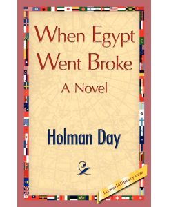 When Egypt Went Broke - Day Holman Day, Holman Day
