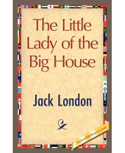 The Little Lady of the Big House - Jack London, Jack London