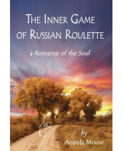 The Inner Game Of Russian Roulette A Romance of the Soul - Betty Ruth Krueger