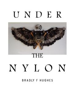 Under the Nylon - Bradly F Hughes