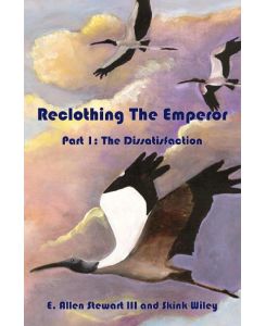 Reclothing the Emperor Part 1: The Dissatisfaction - E. Allen III Stewart, Skink Wiley