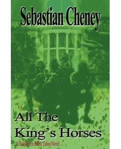 All The King's Horses A Task Force Black Talon Novel - Sebastian Cheney
