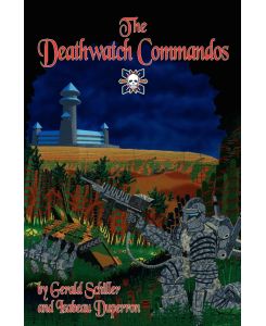 The Deathwatch Commandos - Gerald Schiller, Isabeau Duperron