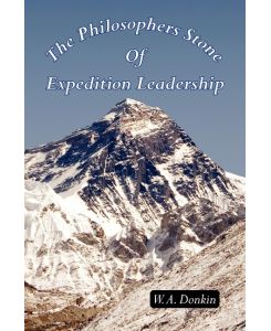 The Philosophers Stone of Expedition Leadership - W. a. A. Donkin