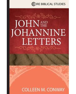 John and the Johannine Letters - Colleen M Conway