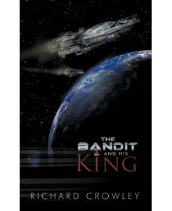 The Bandit and His King - Crowley Richard Crowley