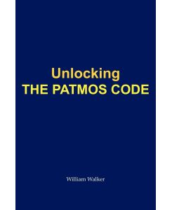 Unlocking the Patmos Code - Walker William Walker, William Walker