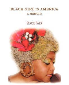 Black Girl in America A Memoir - Farr Stacie Farr