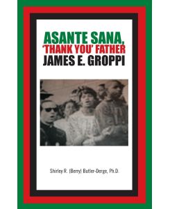 Asante Sana, 'Thank You' Father James E. Groppi - Ph. D. Shirley R. (Berry) Butler-Derge