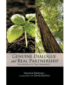Genuine Dialogue and Real Partnership Foundations of True Community - Maurice Friedman