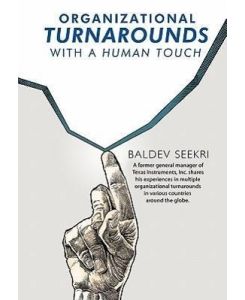 Organizational Turnarounds with a Human Touch - Baldev Seekri