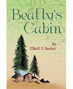 Beatty's Cabin - Elliott S. Barker