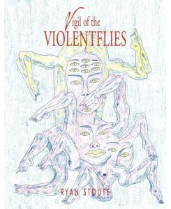 Vigil of the Violentflies - Ryan Stoute