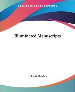 Illuminated Manuscripts - John W. Bradley