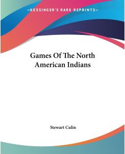 Games Of The North American Indians - Stewart Culin