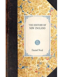 The History of New-England - Neal Daniel Neal, Daniel Neal