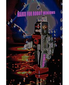Haiku for Robot Minions - Mike Drake