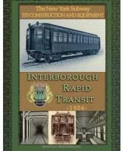 IRT Interborough Rapid Transit / The New York City Subway Its Design and Construction - The Interborough Transit Company
