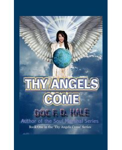 Thy Angels Come Book One - Doc F. D. Hale