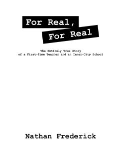 For Real, For Real The Entirely True Story of a First-Time Teacher and an Inner-City School - Nathan Frederick