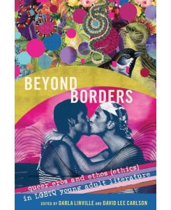Beyond Borders Queer Eros and Ethos (Ethics) in LGBTQ Young Adult Literature