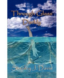 Through Glass Darkly - Stanley J. Davis