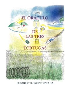 El Oraculo de Las Tres Tortugas - Orozco Prada Humberto, Orozco Prada