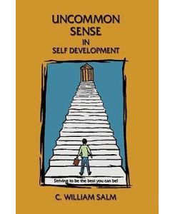 Uncommon Sense in Self Development - C. William Salm