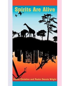 Spirits Are Alive - Dennis Wright, Christine Wright