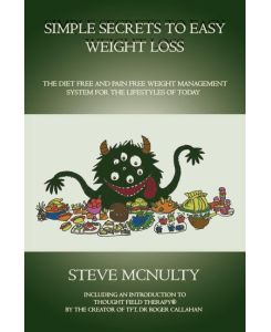 Simple Secrets to Easy Weight Loss The Diet Free and Pain Free Weight Management System for the Lifestyles of Today - Steve McNulty