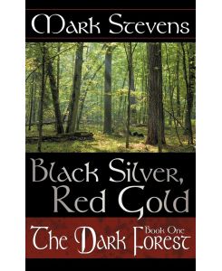 Black Silver, Red Gold The Dark Forest - Mark Stevens