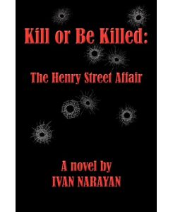 Kill or Be Killed The Henry Street Affair - Ivan Narayan