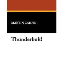 Thunderbolt! - Martin Caidin