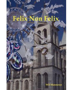 Felix Non Felix - Wil Mannesse