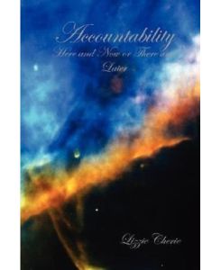Accountability Here and Now or There and Later - Lizzie Cherie