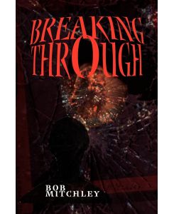 Breaking Through - Bob Mitchley