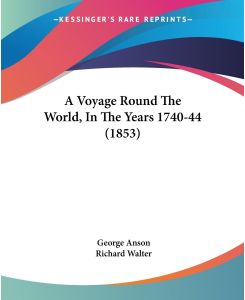 A Voyage Round The World, In The Years 1740-44 (1853) - George Anson